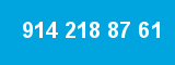 914 218 87 61